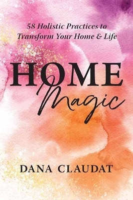 Home Magic - Dana Claudat