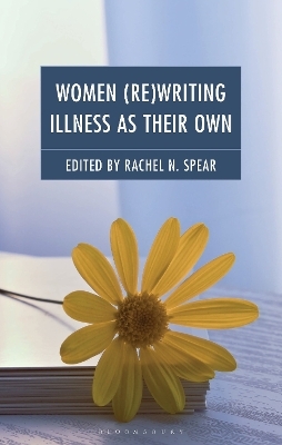 Women (Re)Writing Illness as Their Own - 