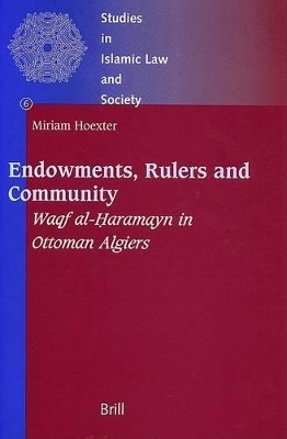 Endowments, Rulers and Community - Miriam Hoexter