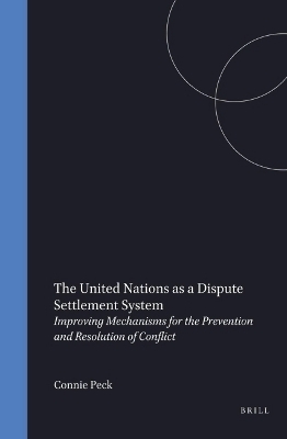 The United Nations as a Dispute Settlement System - Connie Peck