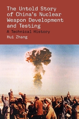 The Untold Story of China's Nuclear Weapon Development and Testing