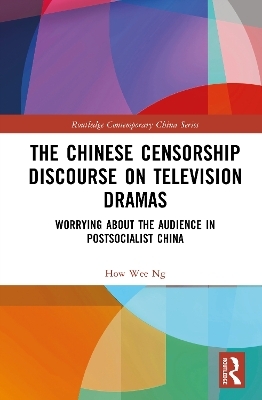 The Chinese Censorship Discourse on Television Dramas - How Wee Ng