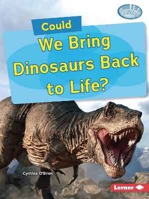 Could We Bring Dinosaurs Back to Life? - Cynthia O'Brien