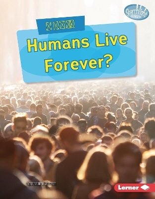 Could Humans Live Forever? - Cynthia O'Brien