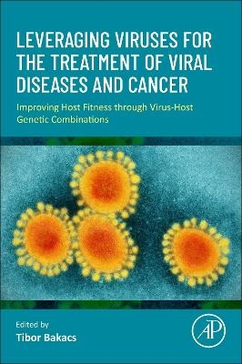 Leveraging Viruses for the Treatment of Viral Diseases and Cancer - 