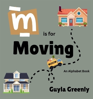 M is for Moving - Guyla Greenly