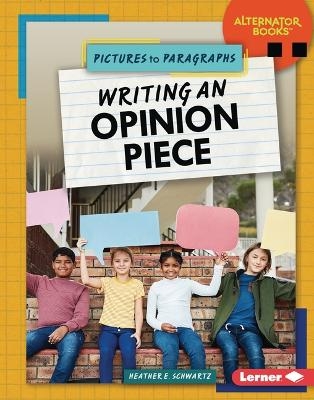 Writing an Opinion Piece - Heather E. Schwartz