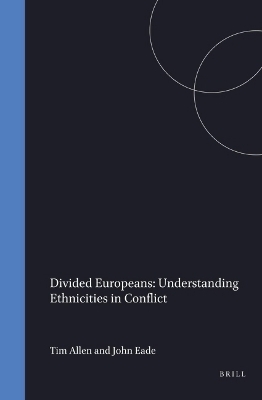 Divided Europeans: Understanding Ethnicities in Conflict - 