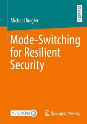 Mode-Switching for Resilient Security - Michael Riegler