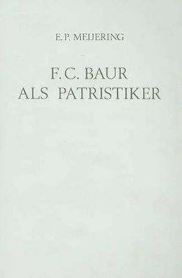 F.C. Baur als Patristiker - E.P. Meijering