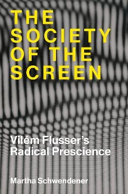 The Society of the Screen - Martha Schwendener