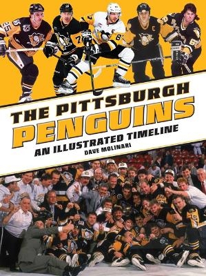 The Pittsburgh Penguins: An Illustrated Timeline - Dave Molinari