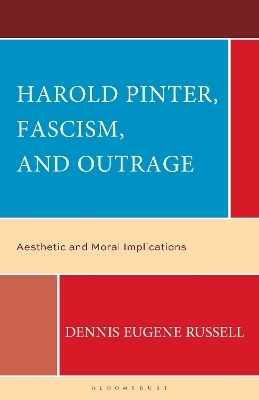 Harold Pinter, Fascism, and Outrage - Dennis Eugene Russell