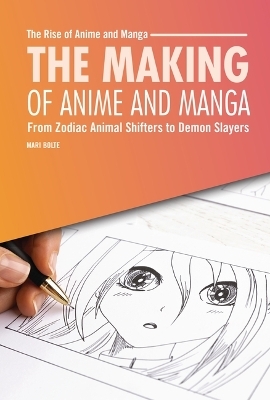 The Making of Anime and Manga - Mari Bolte