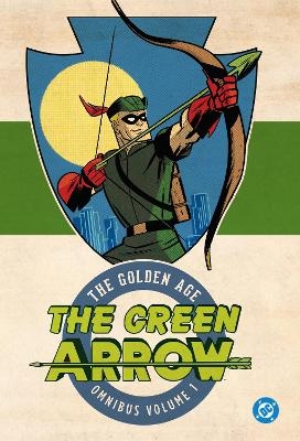 Green Arrow: The Golden Age Omnibus Vol. 1