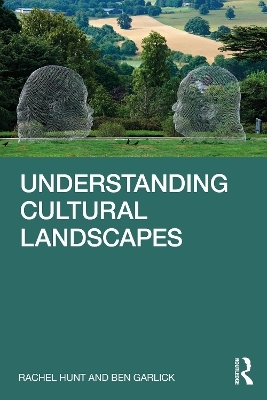 Understanding Cultural Landscapes - Rachel Hunt, Ben Garlick