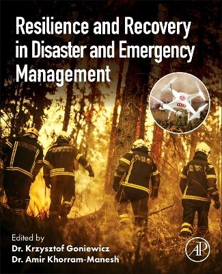 Resilience and Recovery in Disaster and Emergency Management - Krzysztof Goniewicz, Amir Khorram-Manesh