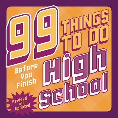 99 Things to Do Before You Finish High School (Revised and Updated) - Steven Jenkins, Erika Stalder, Evan Villas