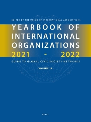 Yearbook of International Organizations 2021-2022, Volumes 1A & 1B (SET) - 
