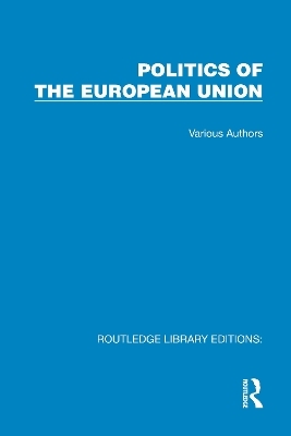 Routledge Library Editions: Politics of the European Union