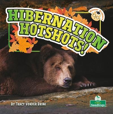 Hibernation Hotshots! - Tracy Vonder Brink