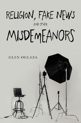 Religion, Fake News and other Misdemeanors