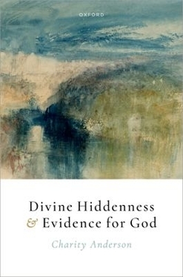 Divine Hiddenness and Evidence for God - Charity Anderson