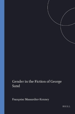 Gender in the Fiction of George Sand - Fran&ccedil;oise Massardier-Kenney