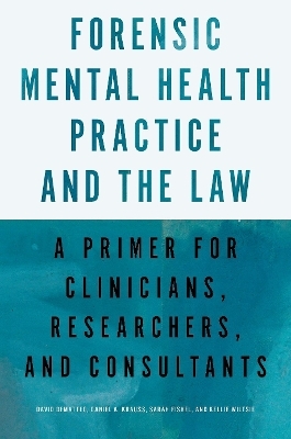 Forensic Mental Health Practice and the Law - David DeMatteo, Daniel A. Krauss, Sarah Fishel, Kellie Wiltsie