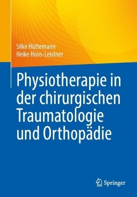 Physiotherapie in der chirurgischen Traumatologie und Orthopädie