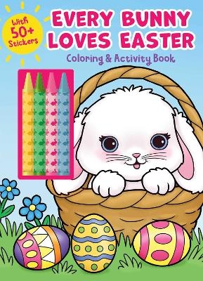 Every Bunny Loves Easter Coloring & Activity Book with 4 Crayons and 50+ Stickers -  Editors of Silver Dolphin Books