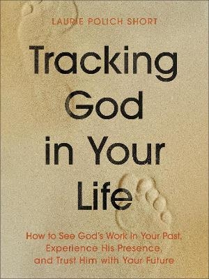 Tracking God in Your Life - Laurie Polich Short