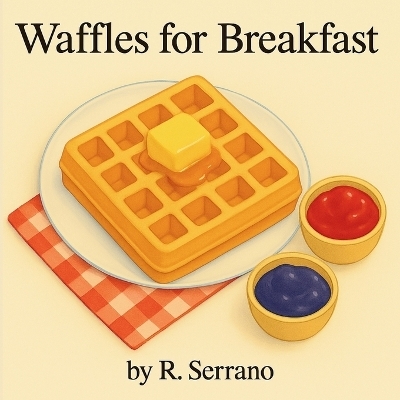 Waffles for Breakfast - R Serrano
