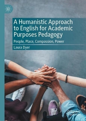 A Humanistic Approach to English for Academic Purposes Pedagogy - Laura Dyer