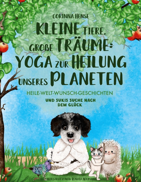 Kleine Tiere, gro&szlig;e Tr&auml;ume: Yoga zur Heilung unseres Planeten (Band 2) - Corinna Hense