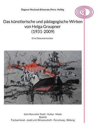Das künstlerische und pädagogische Wirken von Helga Graupner (1931-2009)