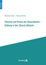 Theorie und Praxis der Gesundheitsbildung in der (Grund-)Schule