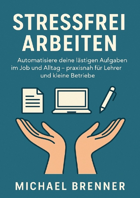 Stressfrei arbeiten - Michael Brenner