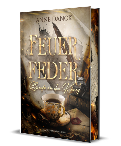 Feuerfeder - Briefe an den K&ouml;nig - Anne Danck