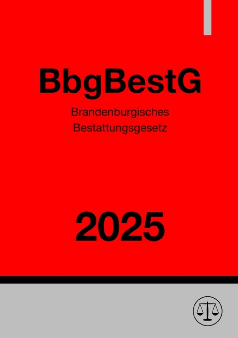 Brandenburgisches Bestattungsgesetz - BbgBestG 2025 - Gesetze24 Deutschland