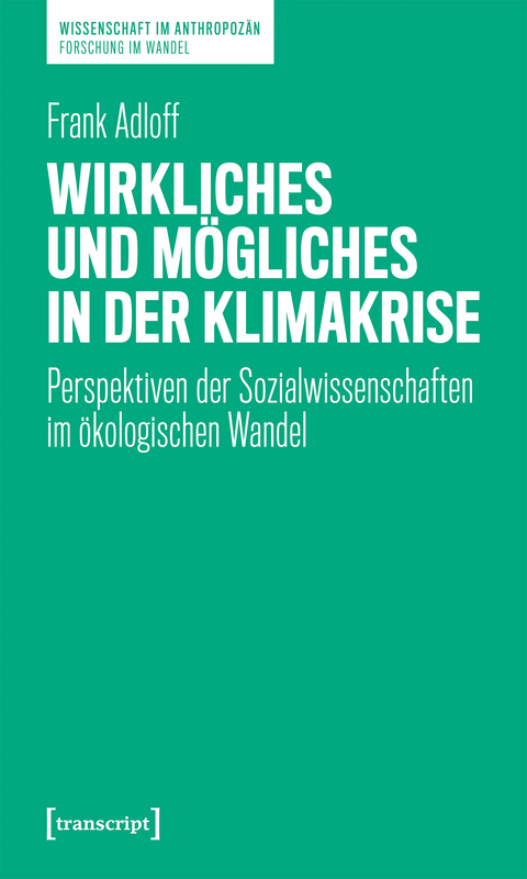 Wirkliches und Mögliches in der Klimakrise - Frank Adloff
