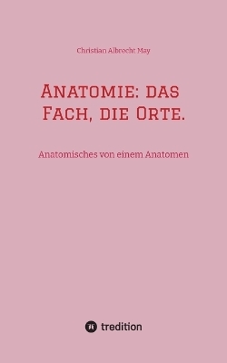 Anatomie: das Fach, die Orte.