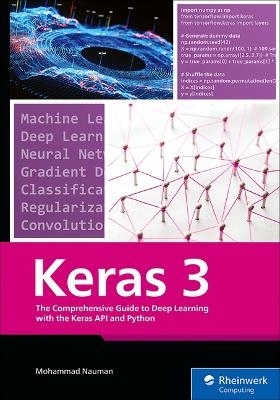 The Comprehensive Guide to Deep Learning with the Keras API and Python - Mohammad Nauman