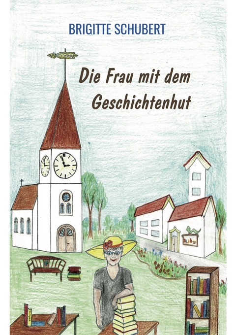 Die Frau mit dem Geschichtenhut - Brigitte Schubert