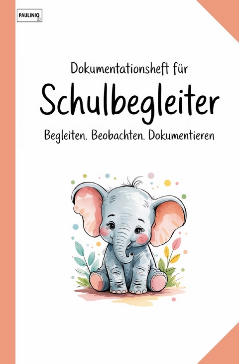Dokumentationsheft f&uuml;r Schulbegleiter - PAULINIQ Books
