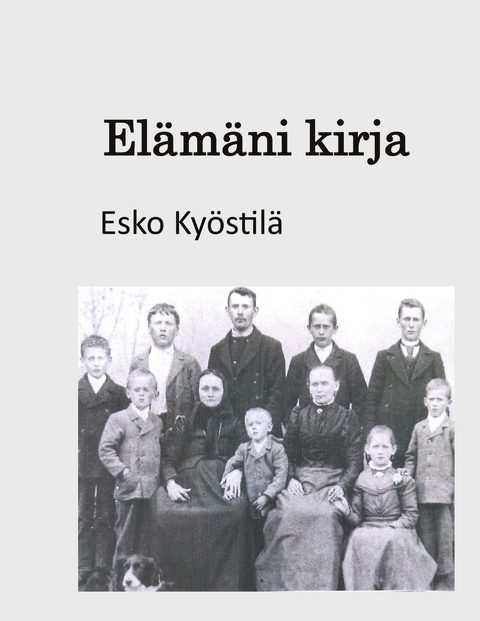 El&auml;m&auml;ni kirja - Arvo Esko Robert Ky&ouml;stil&auml;/ Boelius