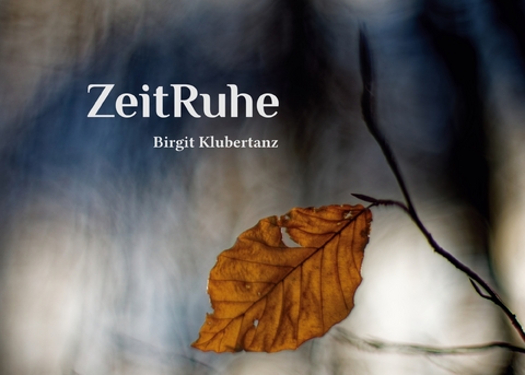ZeitRuhe - Birgit Klubertanz