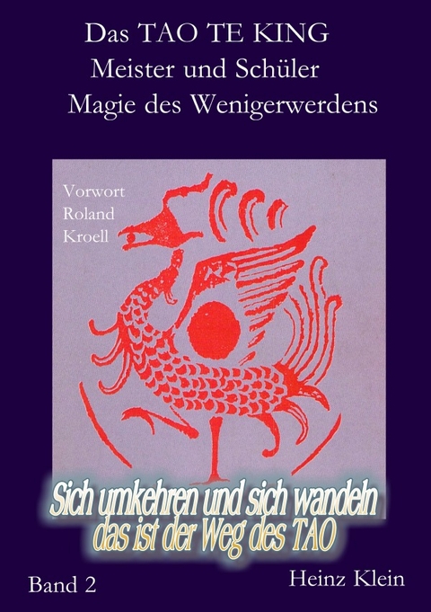 Das TAO TE KING für die neue Zeit Bd. 2 Die Kunst des Wenigerwerdens u. Meister &amp; Schüler - Heinz Klein