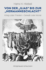 Von der &bdquo;Ilias&ldquo; bis zur &bdquo;Hermannsschlacht&ldquo; - Hans H. Hiebel