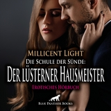 Die Schule der S&uuml;nde: Der l&uuml;sterner Hausmeister | Erotik Audio Story | Erotisches H&ouml;rbuch Audio-CD - Millicent Light